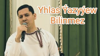 Yhlas Ýazyýew - Bilinmez