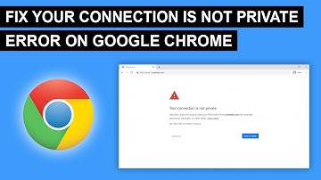How To Fix Your Connection Is Not Private Error On Google Chrome (2024)