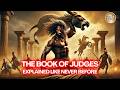 The Complete Story The Book Of Judges Like You Ve Never Seen It Before