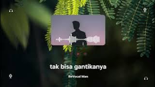 Raissa Ramadhani - Tak Bisa Gantikannya | Man Version
