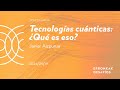 Cas las tecnologas cunticas qu es eso javier aizpurua  dipc  san telmo museoa