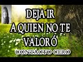 🌷💚DEJAR IR A QUIEN NO TE VALORÓ 💚 CONTACTO CERO