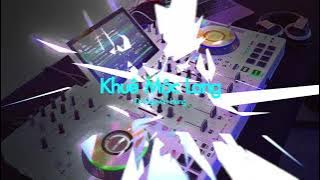 Khuê Mộc Lang Remix - DJ Nguyễn Hùng Hot tiktok 2025 Producer VL
