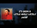 Joesef - Its Been A Little Heavy Lately Lyrics