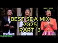 BEST SDA MIX 2025 PART 3 Sda Song Fyp Gospelmusic BEST SDA MIX 2025 PART 3 Sda Song Fyp Gospelmusic