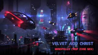 Velvet Acid Christ - Mindphlux (Trip Zone Mix) [Classic Psy Trance]