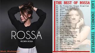 Rossa  Full Album : Terbaik  Lagu Pilihan Terbaik Indonesia - The Best Of ROSSA