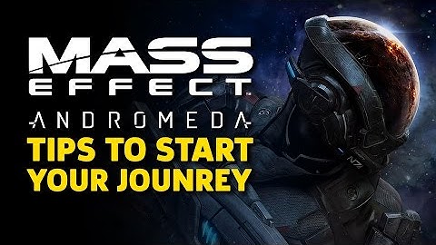 Tips To Start Your Journey In Mass Effect Andromeda