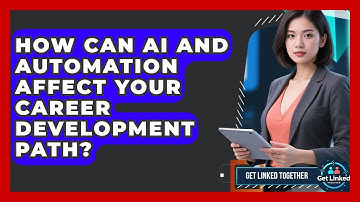 How Can AI and Automation Affect Your Career Development Path? | Get Linked Together News