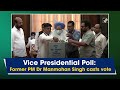Vice Presidential Poll: Former PM Dr Manmohan Singh casts vote