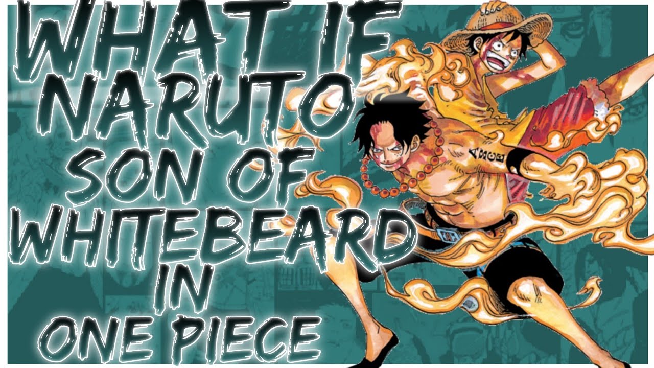 what if Naruto son of Whitebeard in one piece