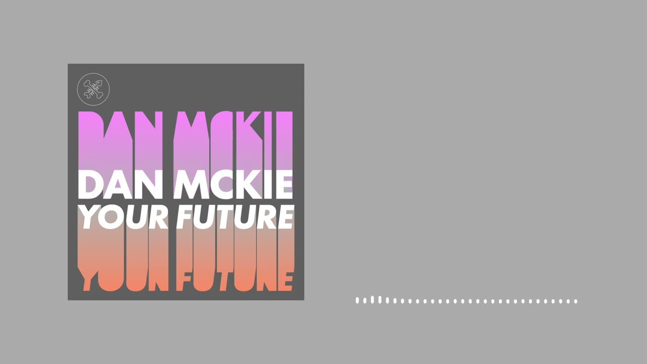 Obejrzyj Dan McKie, Rion S – Your Future w YouTube Obejrzyj Dan McKie, Rion S – Your Future w YouTube