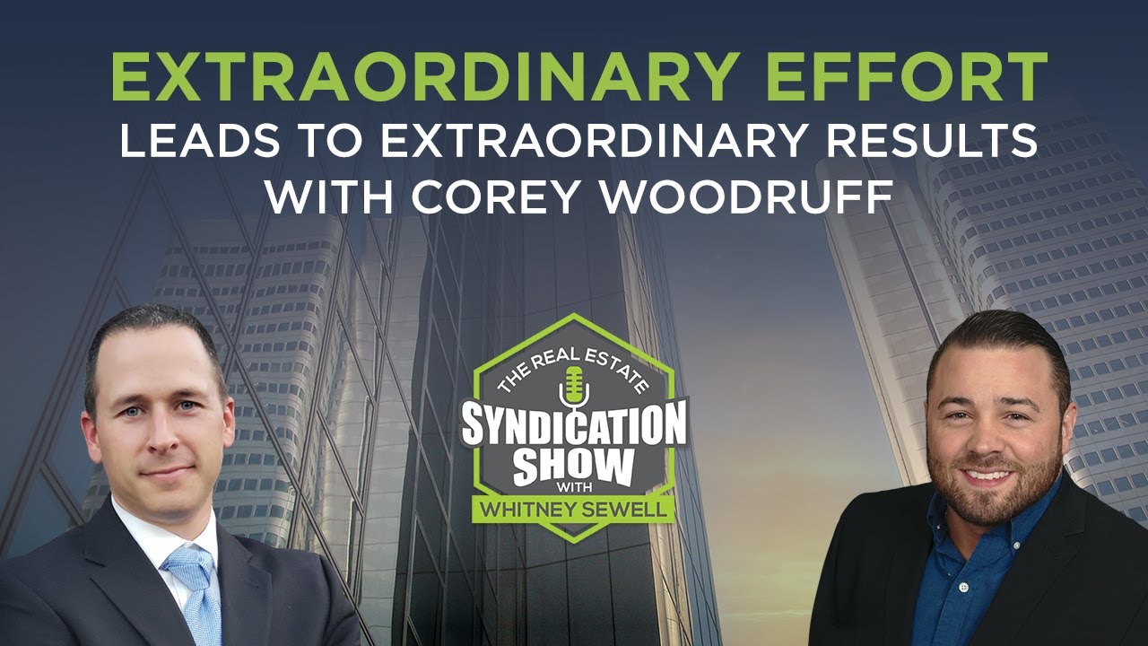 Extraordinary Effort Leads To Extraordinary Results with Corey Woodruff