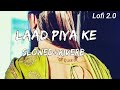 Laad Piya Ke|Slowed+Riverb|Lofi|New Haryanvi Song|Lofi 2.0|#haryanvisong #slowandreverb