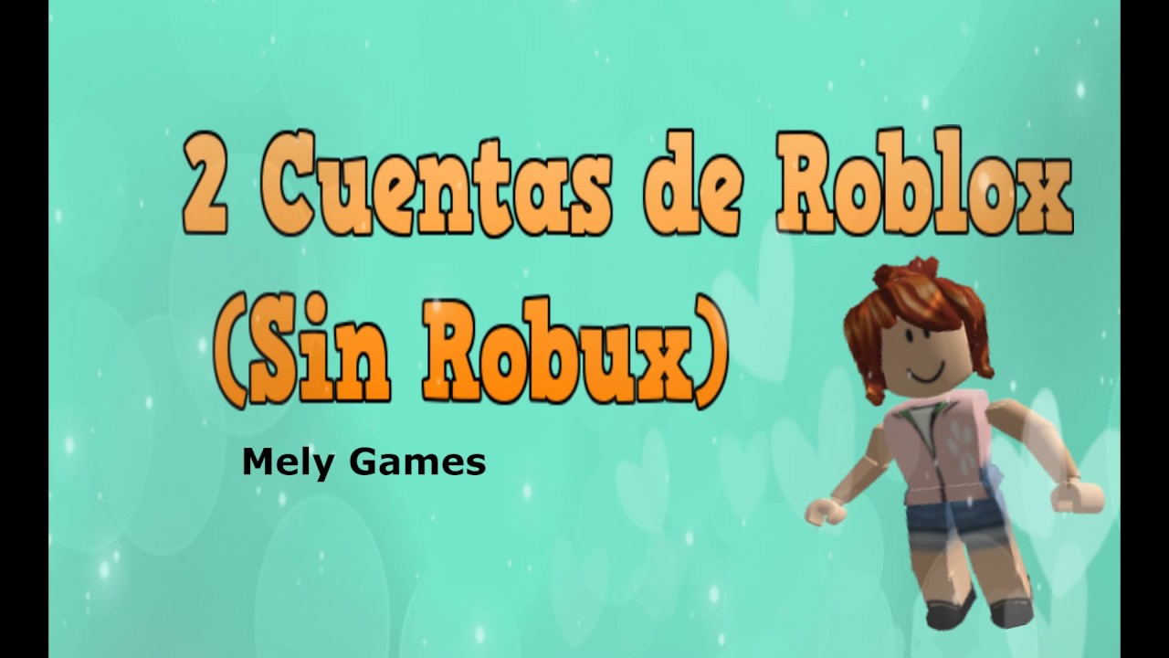 Regalo 2 Cuentas De Roblox Sin Robux Youtube - regalo cuenta de roblox 2021 con ropa de robux
