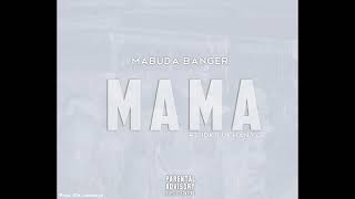 Mabuda Banger - Mama(ft IDK Lukhanyo)
