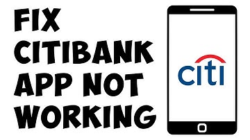 How To Fix CitiBank App Not Working 2023