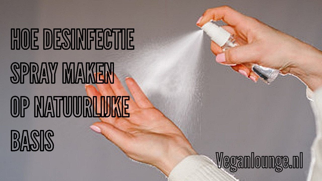 HOE ZELF DESINFECTERENDE SPRAY MAKEN OP NATUURLIJKE BASIS🌿🏵️ YouTube