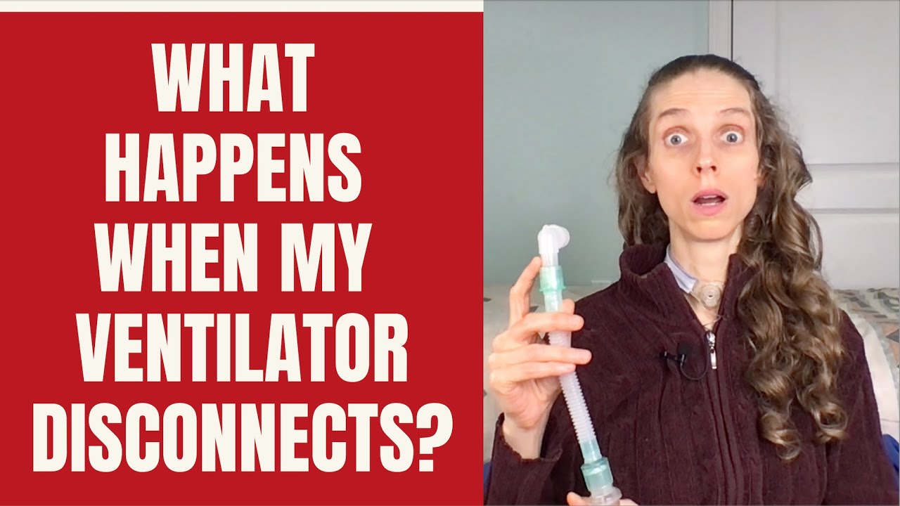 What Happens When My Ventilator Disconnects During the Night. Life with a Vent