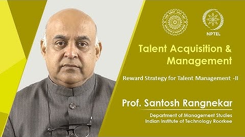 Lecture 34 : Reward Strategy for Talent Management- II