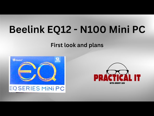 Beelink EQ12 N100 Mini PC: First look and future uses 