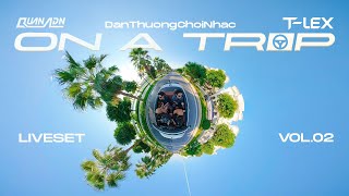 LIVE SET | ON A TRIP 2 | QUAN ADN & T-LEX & DânThườngChơiNhạc | MIXSET HOUSELAK IN A CAR 2026