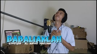 BABALIAKLAH | ALI AHMAD MAULANA [ MUSIK VIDEO]