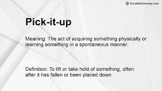 Pick-it-up Meaning