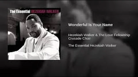 Hezekiah Walker - Wonderful is Your Name (J Raines...