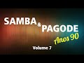 SAMBA E PAGODE  ANOS 90  VOL. 7