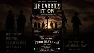 🎶He Carried It On Song Debut written by Todd Blyleven 🇺🇸 #memorialday