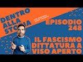 Il fascismo come dittatura a viso aperto [Dentro alla storia, episodio 248]