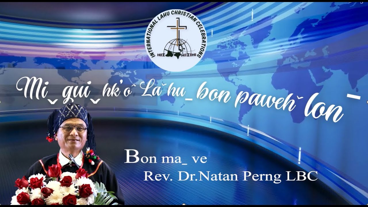 2026 Miˬ guiˬ Laˇ huˍ bon pawehˇ lomˉ Bom hkawˇ maˍ ve Rev Dr Natan Perng LBC