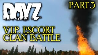 VIP Escort Clan Battle - Part 3 - DayZ Standalone