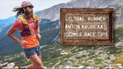 8 tips for 100-mile trail races - from Anton Krupi...