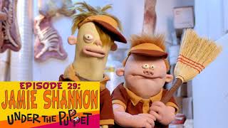 Jamie Shannon (Mr. Meaty, Nanalan, Big and Small)  Under The Puppet #29