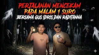 MERINDING‼️GUS IDRIS DAN RADITANNA MENYUSURI JALAN ANGKER PADA MALAM 1 SURO