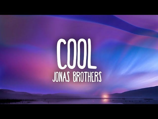 Jonas Brothers - Cool (Lyrics) class=