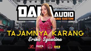 TAJAMNYA KARANG Erika Syaulina Ft DAFA Audio TAJAMNYA KARANG Erika Syaulina Ft DAFA Audio