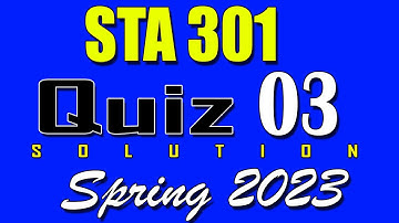 STA301 Quiz 3 Solution 2023 | STA301 Quiz 3 Solved Spring 2023