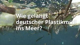 Wie gelangt deutscher Plastikmüll ins Meer | BR24