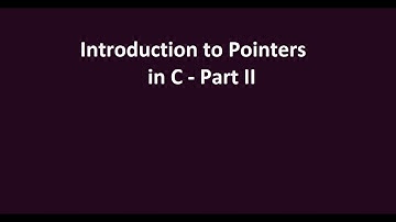 Pointers in C | Session 3 | Introduction to Pointers Part II