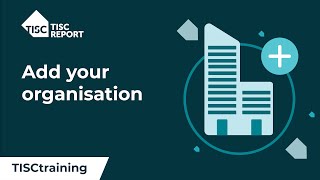 TISCtraining How to add your organisation