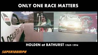 ONLY ONE RACE MATTERS Holden at Bathurst 1969-1994