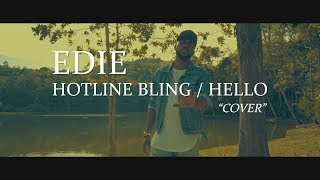 Drake - Hotline Bling / Adele - Hello (Edie Cover)