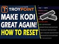 How to Reset Kodi & Make It Great Again!
