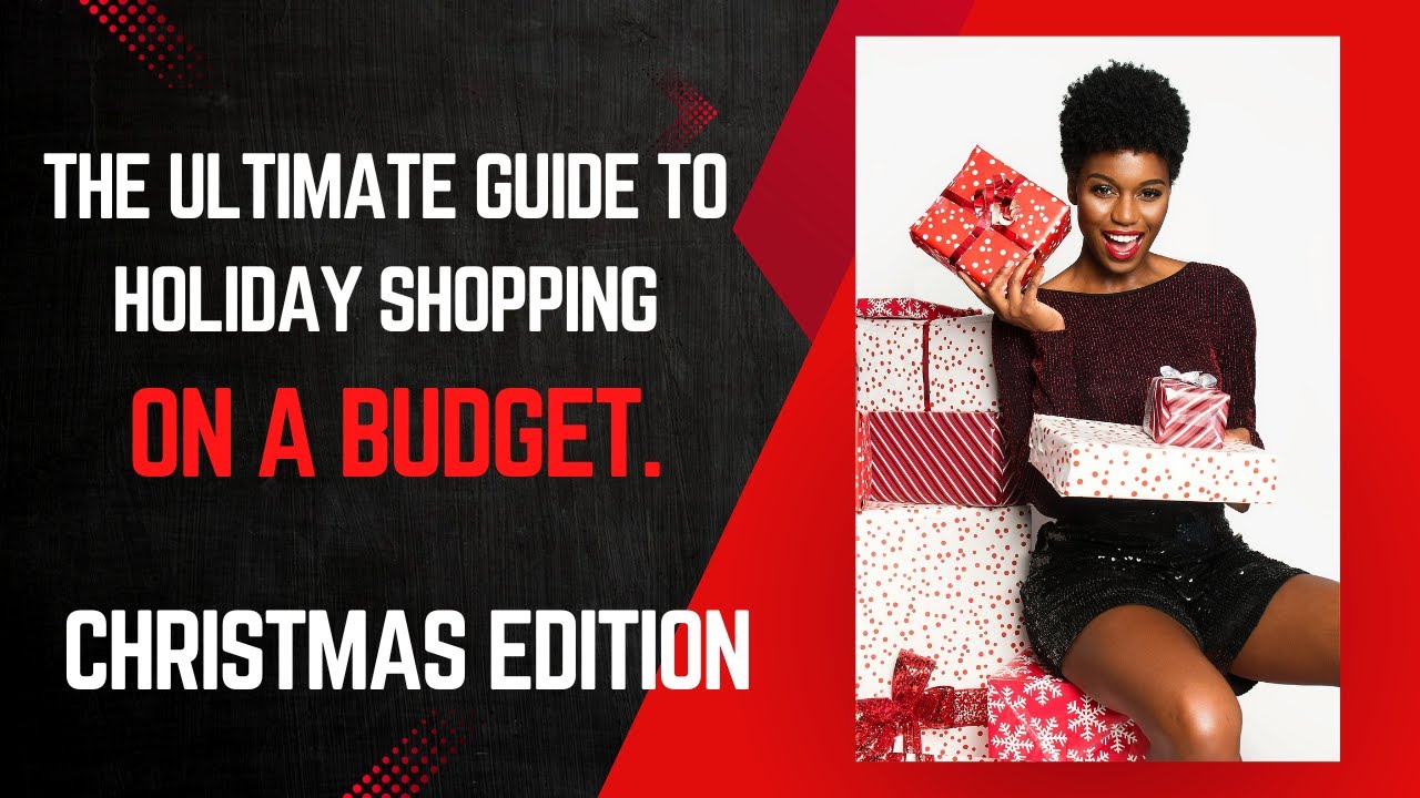 The Ultimate Guide to Holiday Shopping On a Budget (Christmas Edition)