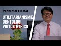 Berfilsafat: ETIKA Utilitarianisme, Deontologi & Virtue Theory