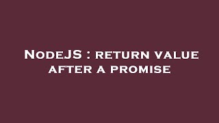 Famous NodeJS : return value after a promise Profile