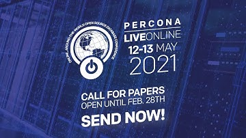 Percona Live ONLINE 2021 - Call for Papers Now Open - May 12 - 13 2021 - Database Conference